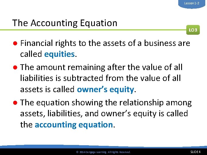 Lesson 1 -2 The Accounting Equation LO 3 ● Financial rights to the assets