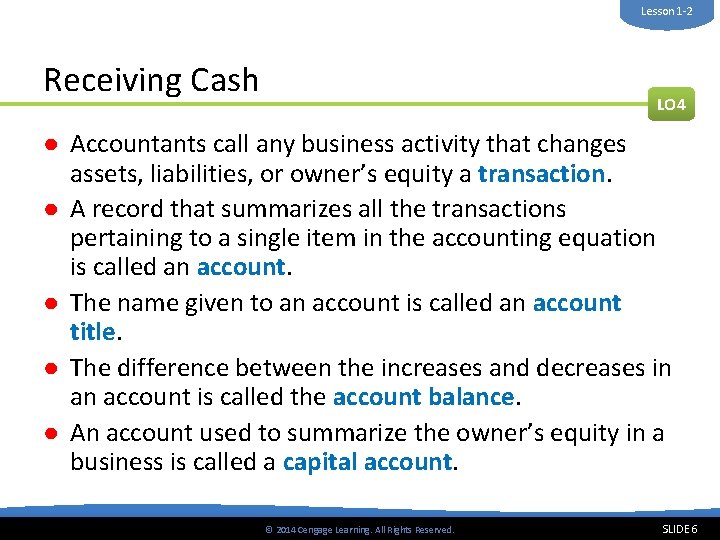 Lesson 1 -2 Receiving Cash LO 4 ● Accountants call any business activity that