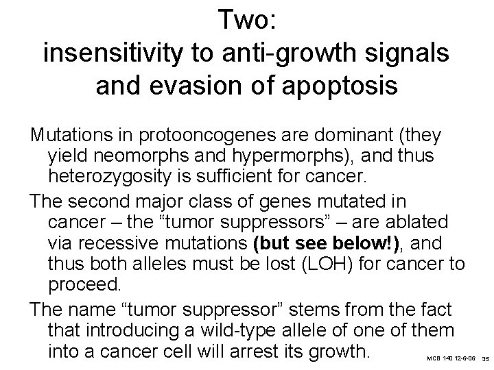 Two: insensitivity to anti-growth signals and evasion of apoptosis Mutations in protooncogenes are dominant