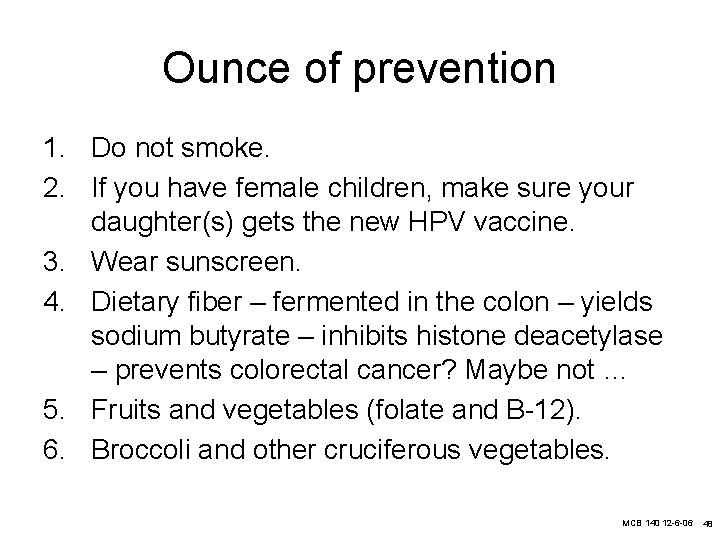 Ounce of prevention 1. Do not smoke. 2. If you have female children, make