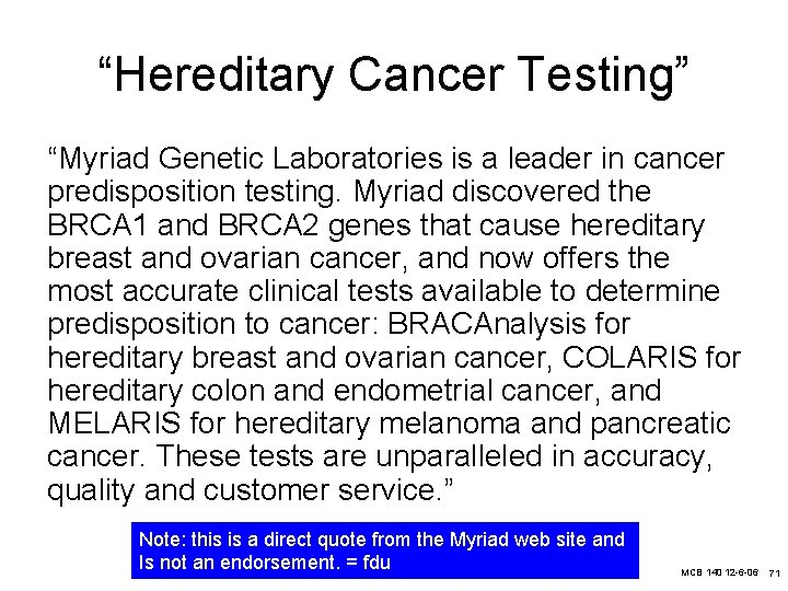 “Hereditary Cancer Testing” “Myriad Genetic Laboratories is a leader in cancer predisposition testing. Myriad