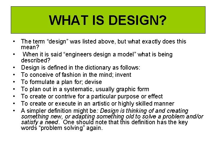 WHAT IS DESIGN? • The term “design” was listed above, but what exactly does