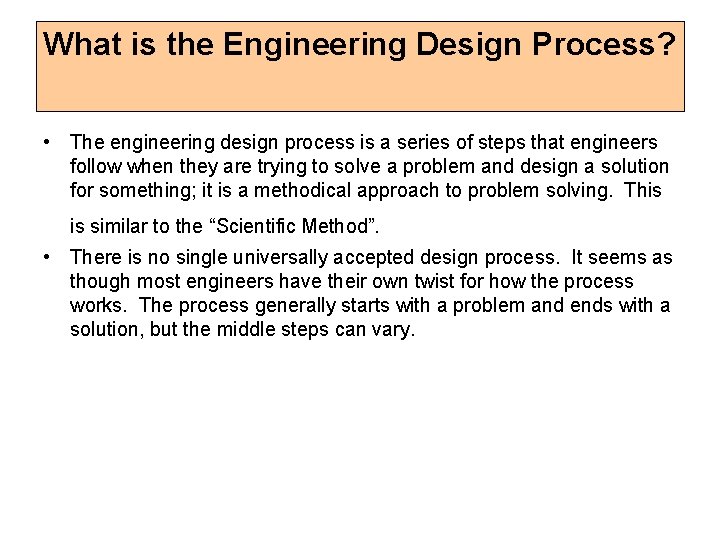 What is the Engineering Design Process? • The engineering design process is a series