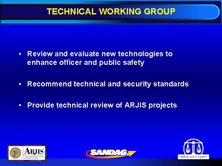 TECHNICAL WORKING GROUP • Review and evaluate new technologies to enhance officer and public