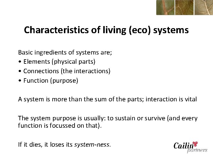 Characteristics of living (eco) systems Basic ingredients of systems are; • Elements (physical parts)