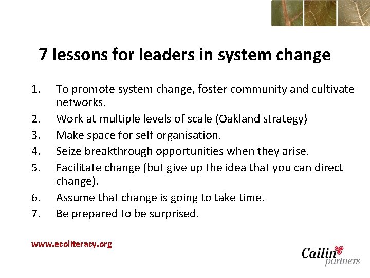 7 lessons for leaders in system change 1. 2. 3. 4. 5. 6. 7.
