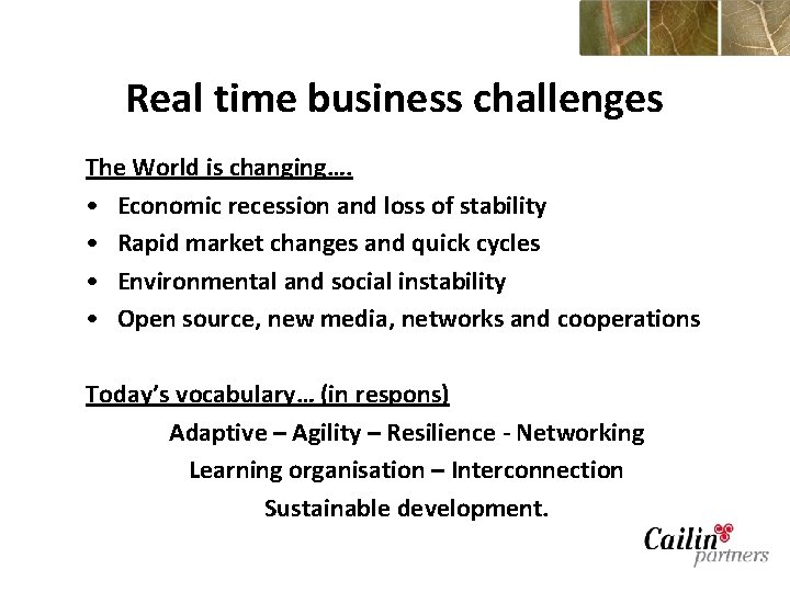 Real time business challenges The World is changing…. • Economic recession and loss of