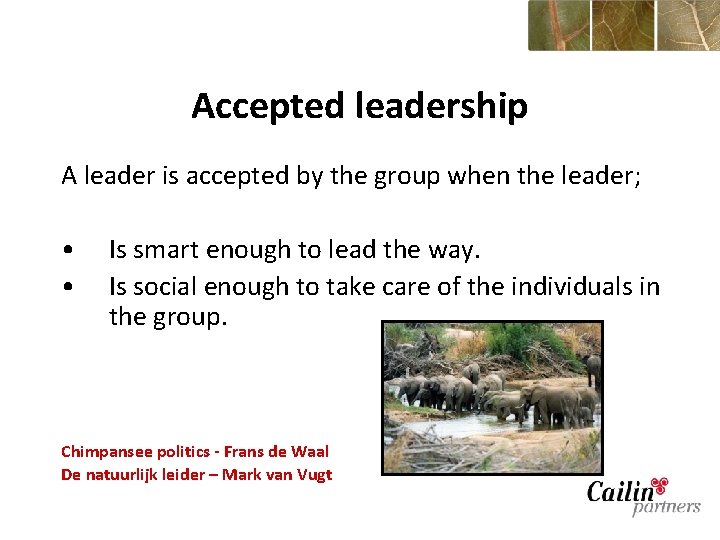 Accepted leadership A leader is accepted by the group when the leader; • •