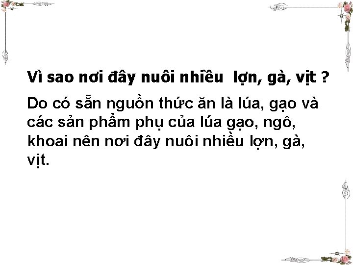 Vì sao nơi đây nuôi nhiều lợn, gà, vịt ? Do có sẵn nguồn