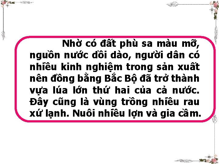 Nhờ có đất phù sa màu mỡ, nguồn nước dồi dào, người dân có