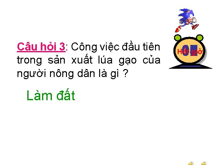 Câu hỏi 3: Công việc đầu tiên trong sản xuất lúa gạo của người