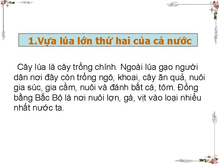 1. Vựa lúa lớn thứ hai của cả nước Cây lúa là cây trồng