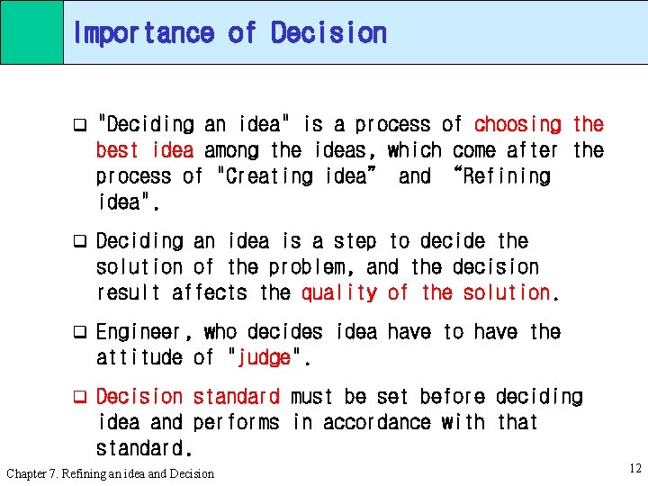Importance of Decision q "Deciding an idea" is a process of choosing the best
