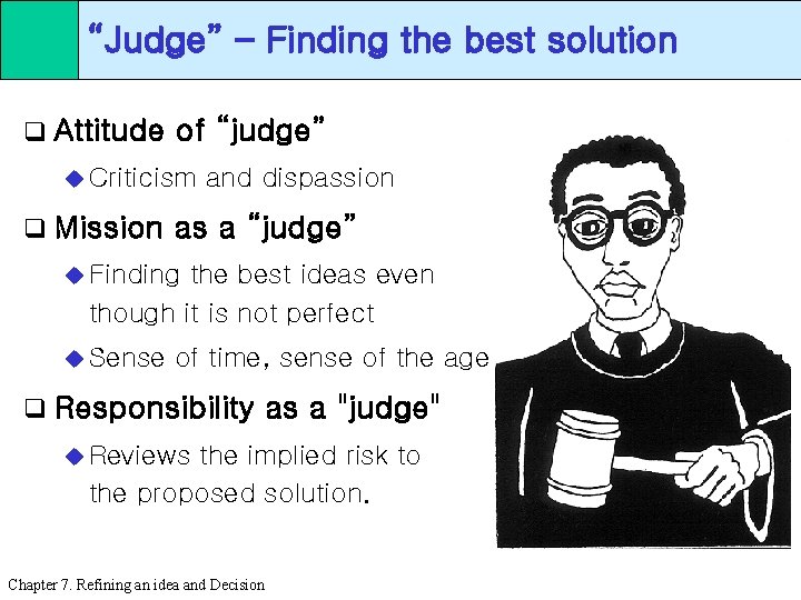 “Judge” – Finding the best solution q Attitude of “judge” u Criticism q Mission