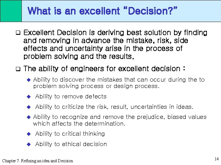 What is an excellent “Decision? ” q Excellent Decision is deriving best solution by