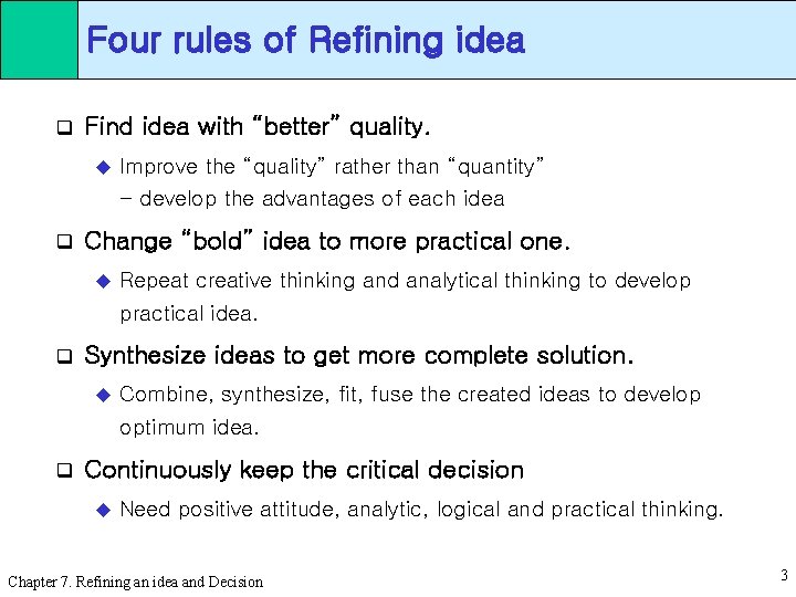 Four rules of Refining idea q Find idea with “better” quality. u Improve the