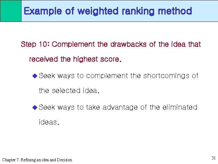 Example of weighted ranking method Step 10: Complement the drawbacks of the idea that