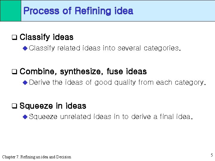 Process of Refining idea q Classify ideas u Classify related ideas into several categories.