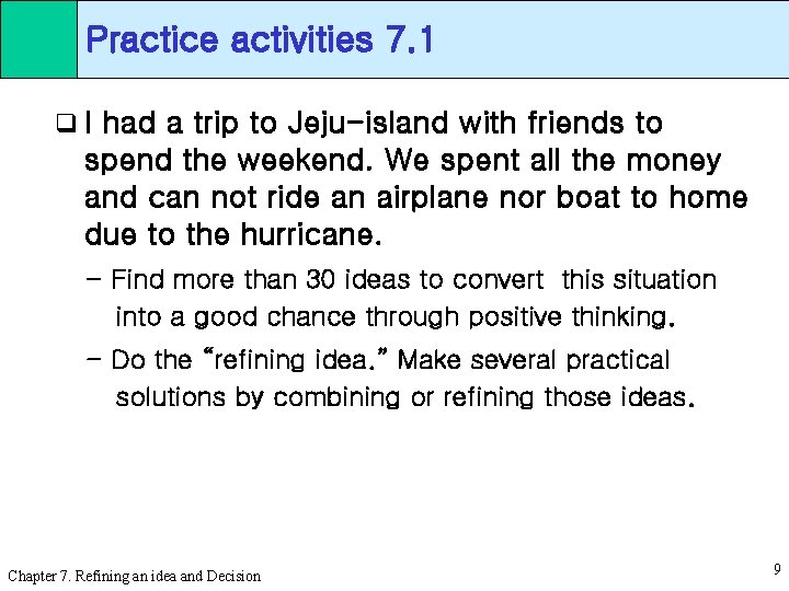 Practice activities 7. 1 q. I had a trip to Jeju-island with friends to