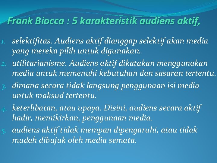 Frank Biocca : 5 karakteristik audiens aktif, 1. selektifitas. Audiens aktif dianggap selektif akan