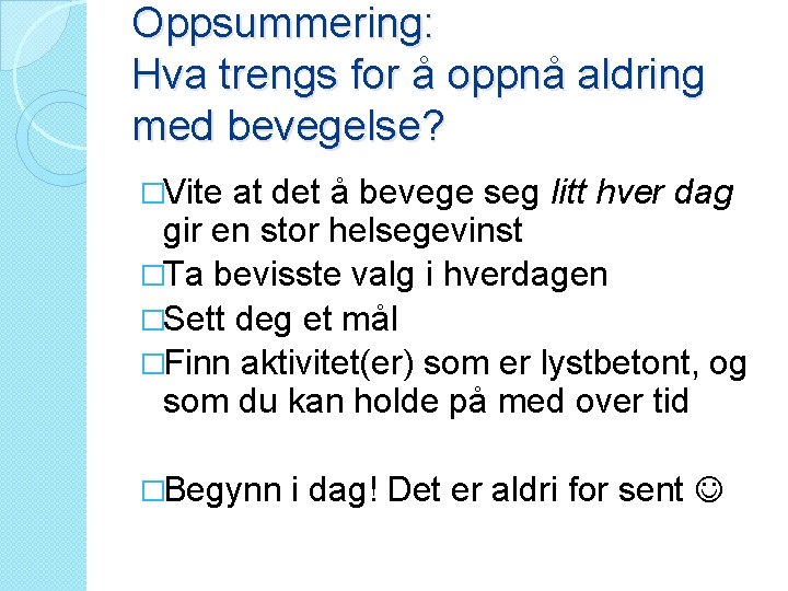 Oppsummering: Hva trengs for å oppnå aldring med bevegelse? �Vite at det å bevege