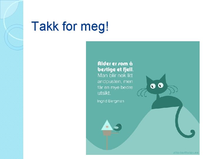 Takk for meg! 