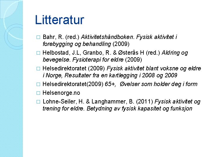 Litteratur � Bahr, R. (red. ) Aktivitetshåndboken. Fysisk aktivitet i forebygging og behandling (2009)