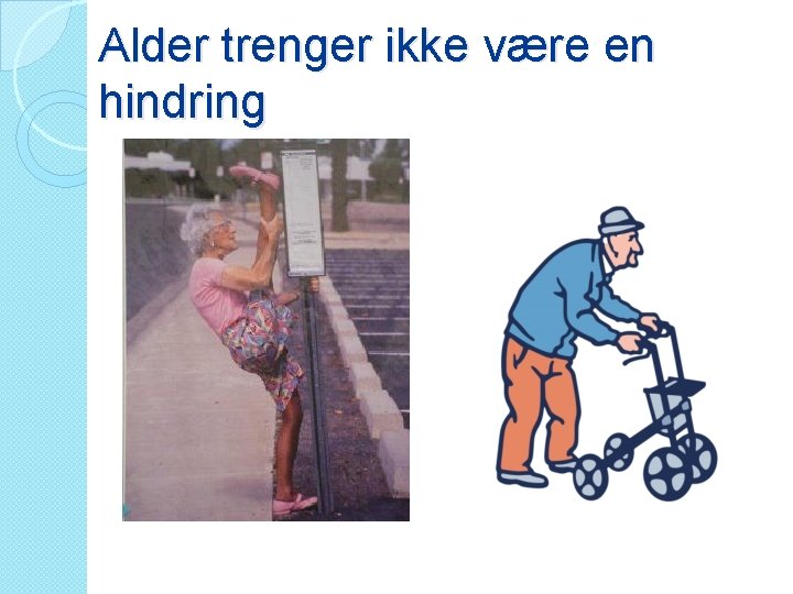 Alder trenger ikke være en hindring 