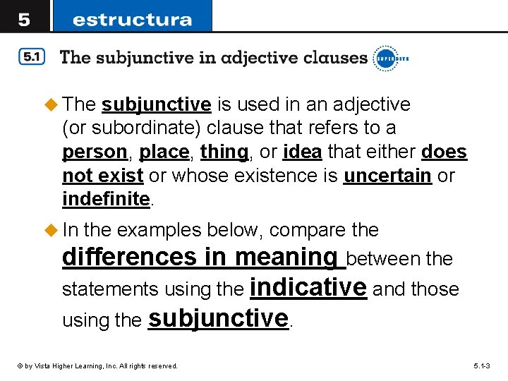 u The subjunctive is used in an adjective (or subordinate) clause that refers to