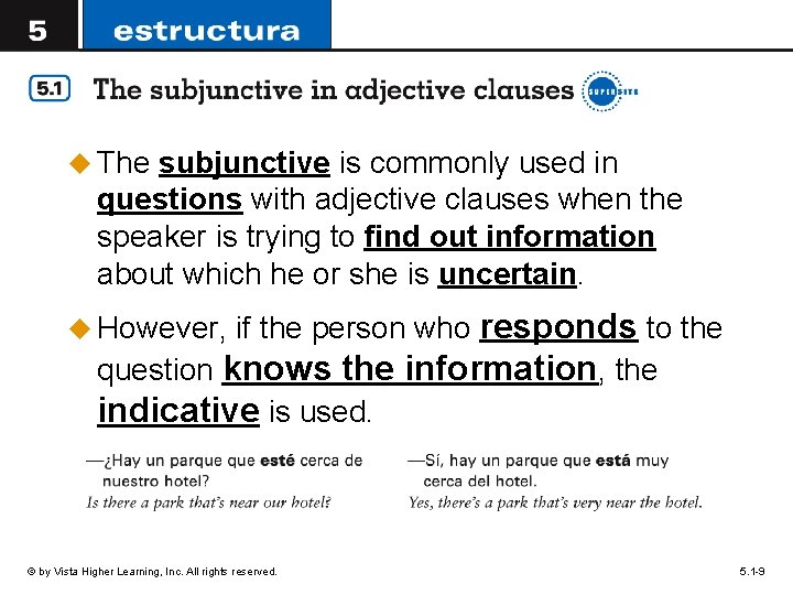 u The subjunctive is commonly used in questions with adjective clauses when the speaker