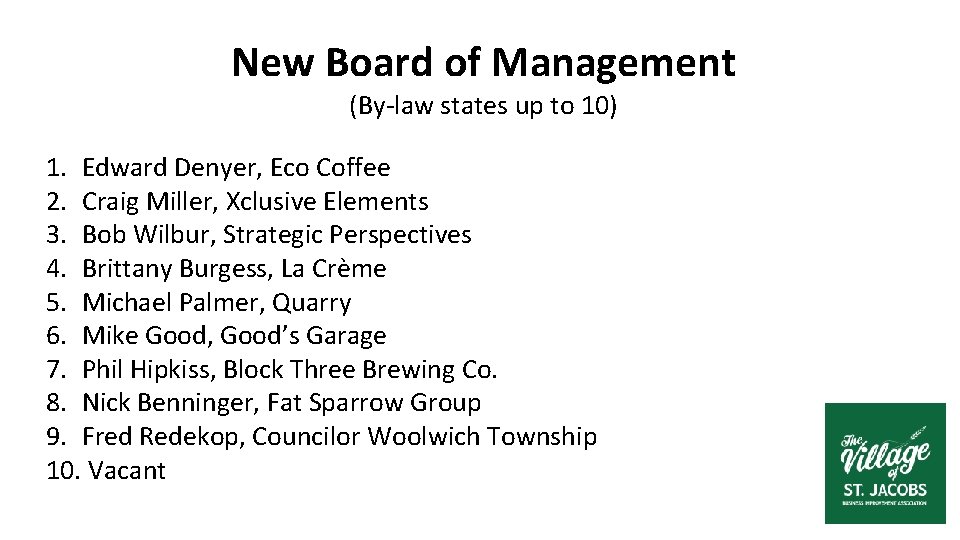 New Board of Management (By-law states up to 10) 1. Edward Denyer, Eco Coffee