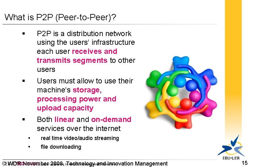 What is P 2 P (Peer-to-Peer)? § P 2 P is a distribution network