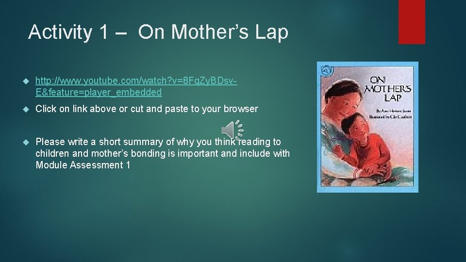 Activity 1 – On Mother’s Lap http: //www. youtube. com/watch? v=8 Fq. Zy. BDsv.