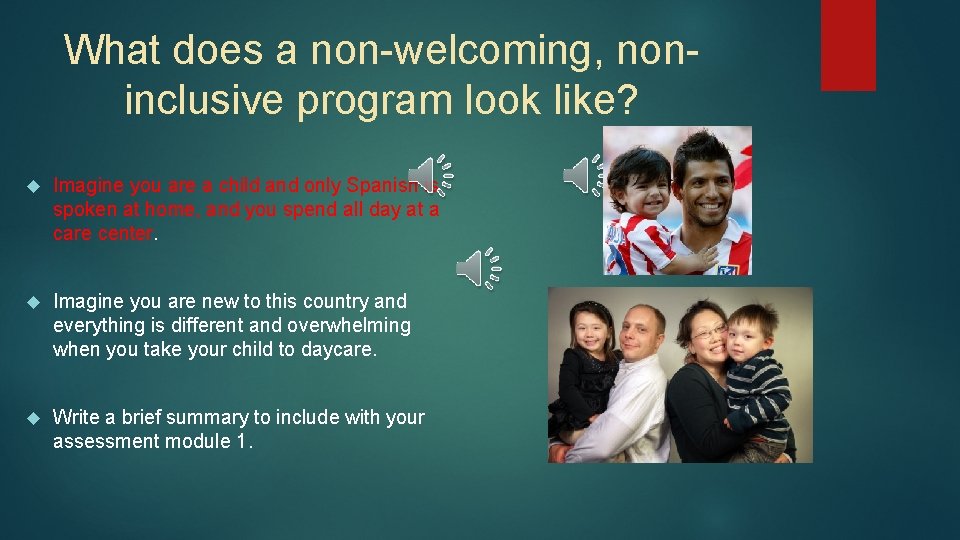 What does a non-welcoming, noninclusive program look like? Imagine you are a child and