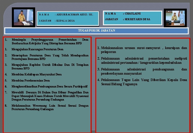 NAMA : CHAULAINI JABATAN : SEKRETARIS DESA TUGAS POKOK JABATAN 1. Memimpin Penyelenggaraan Pemerintahan