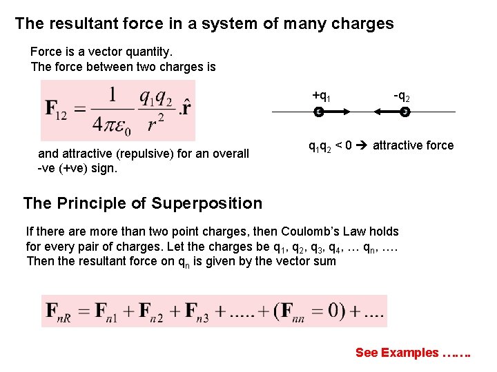 The resultant force in a system of many charges Force is a vector quantity.