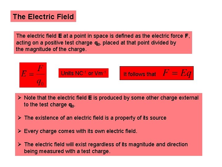 The Electric Field The electric field E at a point in space is defined