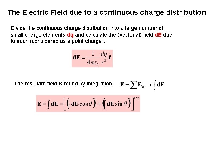 The Electric Field due to a continuous charge distribution Divide the continuous charge distribution