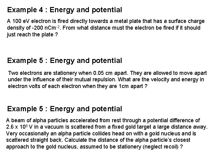 Example 4 : Energy and potential A 100 e. V electron is fired directly