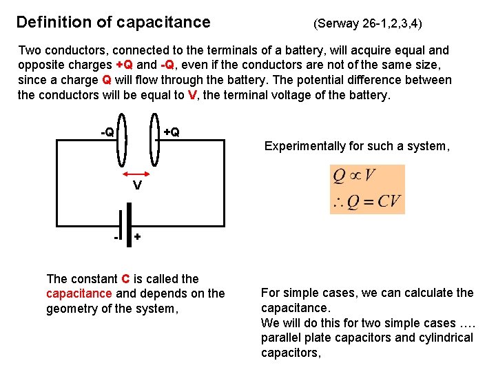 Definition of capacitance (Serway 26 -1, 2, 3, 4) Two conductors, connected to the