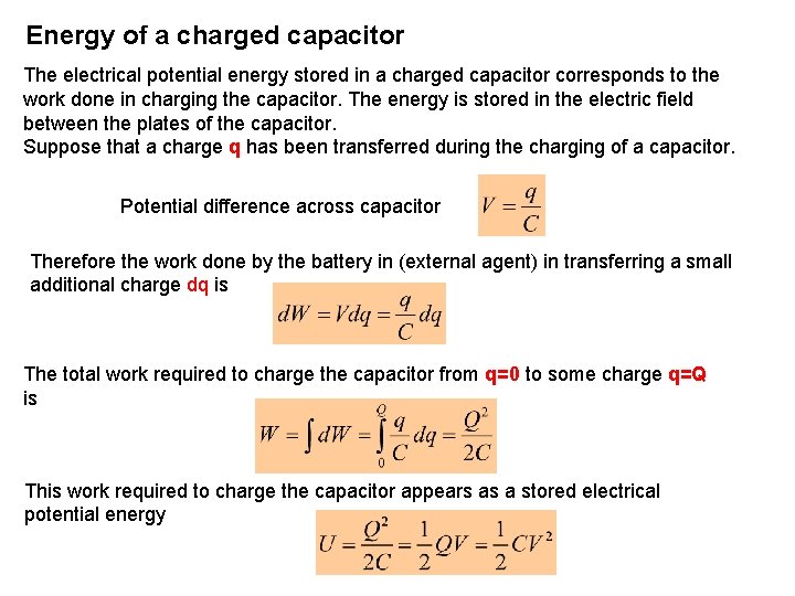 Energy of a charged capacitor The electrical potential energy stored in a charged capacitor