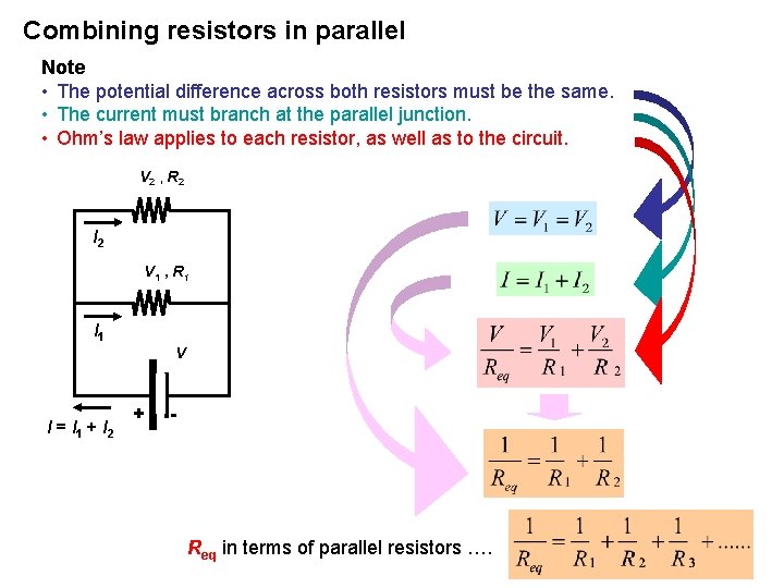 Combining resistors in parallel Note • The potential difference across both resistors must be