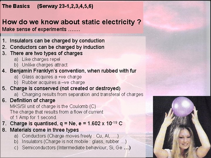 The Basics (Serway 23 -1, 2, 3, 4, 5, 6) How do we know