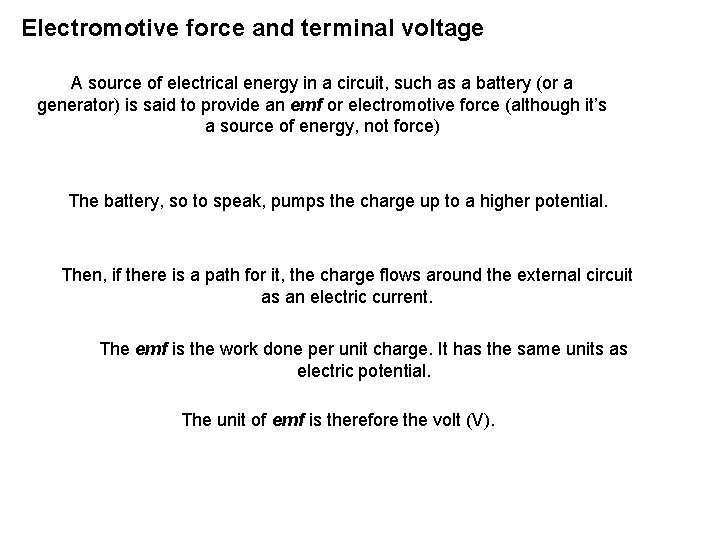 Electromotive force and terminal voltage A source of electrical energy in a circuit, such