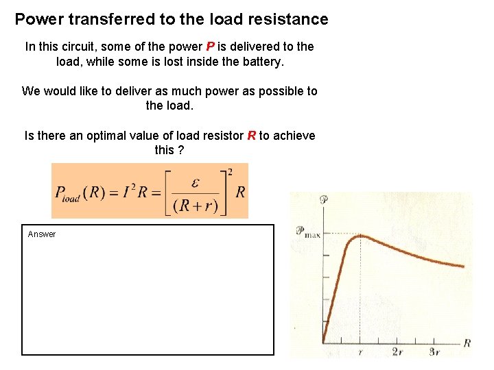 Power transferred to the load resistance In this circuit, some of the power P