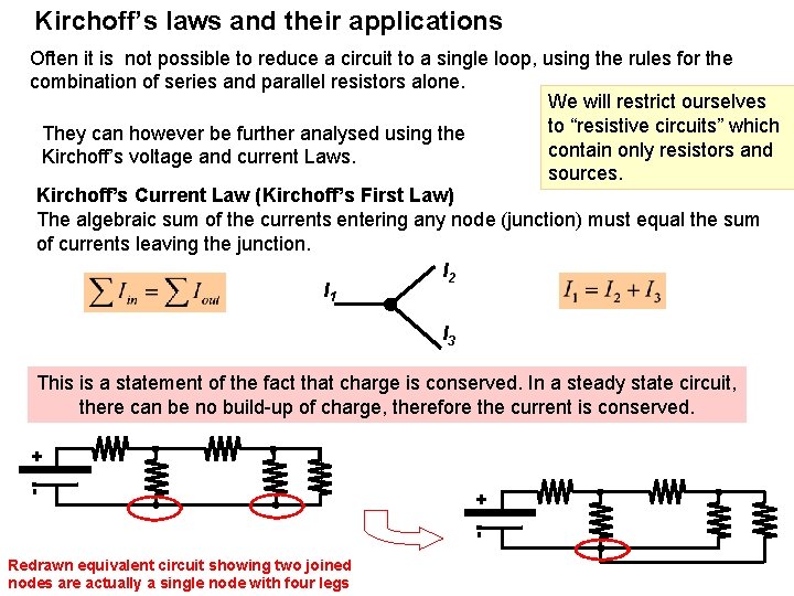 Kirchoff’s laws and their applications Often it is not possible to reduce a circuit