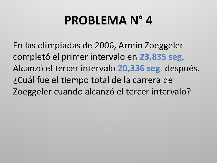 PROBLEMA N° 4 En las olimpiadas de 2006, Armin Zoeggeler completó el primer intervalo