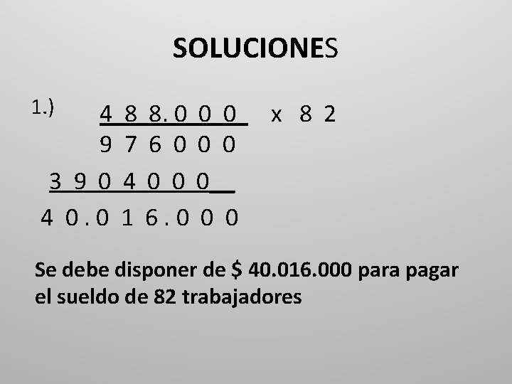 SOLUCIONES 1. ) 4 8 8. 0 0 0 x 8 2 9 7 SOLUCIONES 1. ) 4 8 8. 0 0 0 x 8 2 9 7