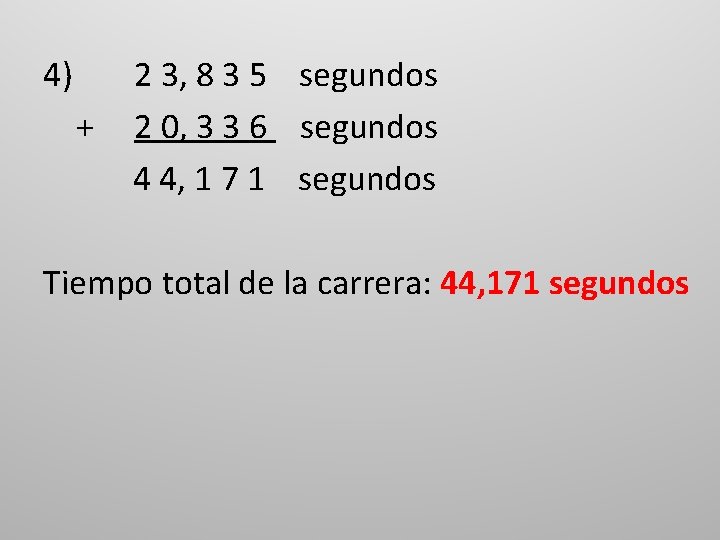 4) 2 3, 8 3 5 segundos + 2 0, 3 3 6 segundos