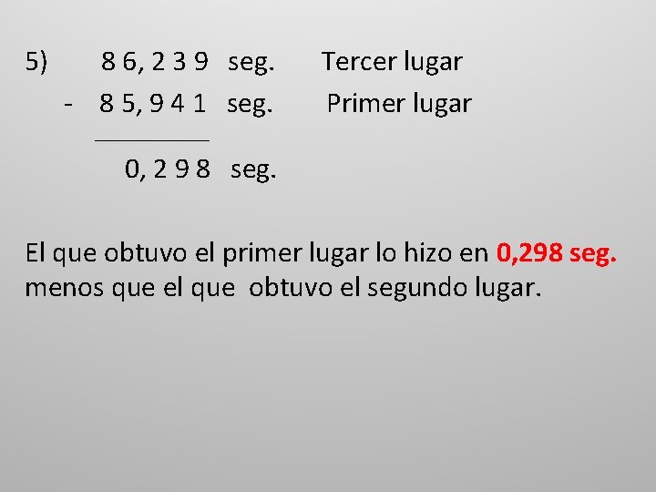 5) 8 6, 2 3 9 seg. Tercer lugar - 8 5, 9 4